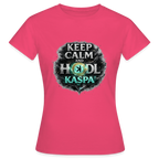 Keep Calm And Hodl Kaspa (Fan-Art) - Damen T-Shirt - Azalea